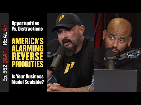 America's Alarming Reverse Priorities, Opportunities Vs. Distractions & Scalable Businesses - Ep 562 thumbnail