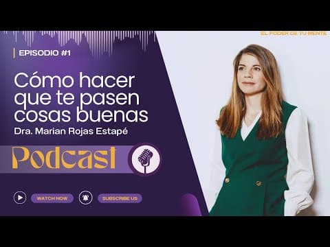 ¿Cómo hacer que te pasen cosas buenas? Introducción al libro de Marian Rojas Estapé en El poder de tu mente thumbnail