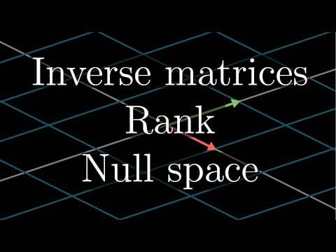 Inverse matrices, column space and null space | Chapter 7, Essence of linear algebra thumbnail