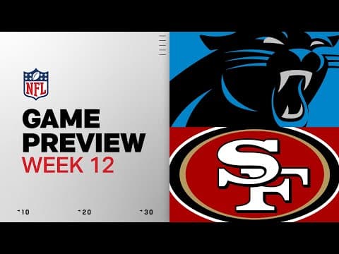 Carolina Panthers vs San Francisco 49ers | Week 12 Game Preview thumbnail