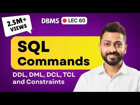 Lec-60: All Types of SQL Commands with Example | DDL, DML, DCL, TCL and CONSTRAINTS | DBMS thumbnail