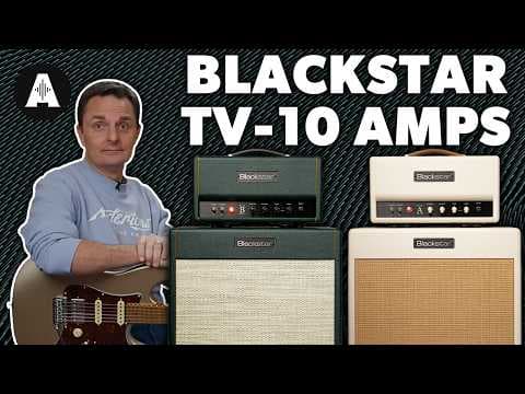 Classic American & British Valve Sounds For Less! - Blackstar TV-10 Amps thumbnail