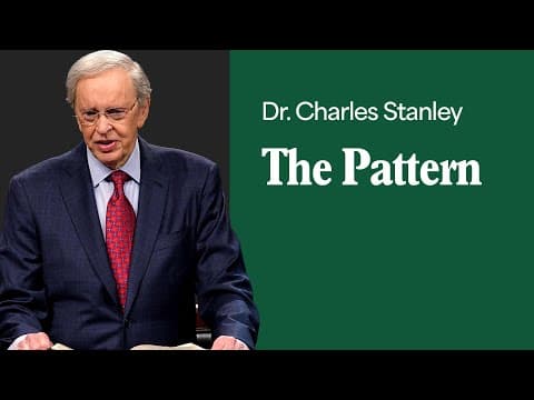 The Pattern – Dr. Charles Stanley thumbnail