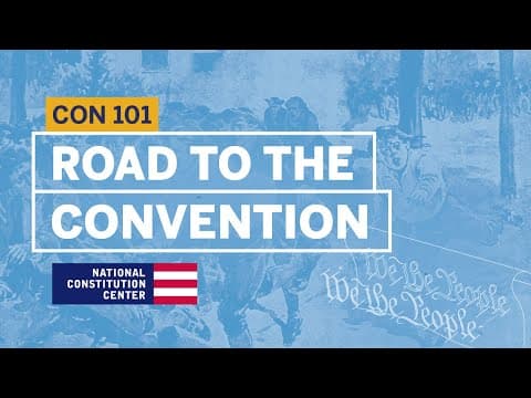 Road to the Constitutional Convention | Constitution 101 thumbnail
