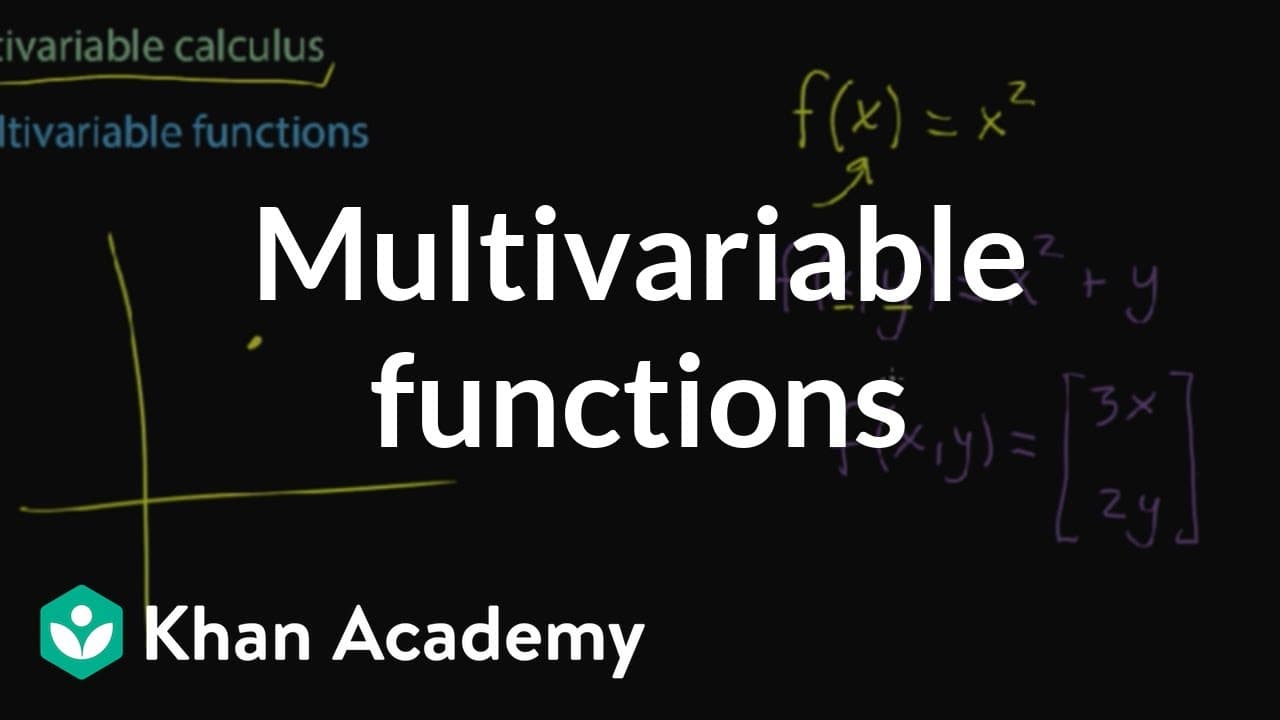 Multivariable Calculusq Multivariable functions | Multivariable calculus | Khan Academy | Glasp