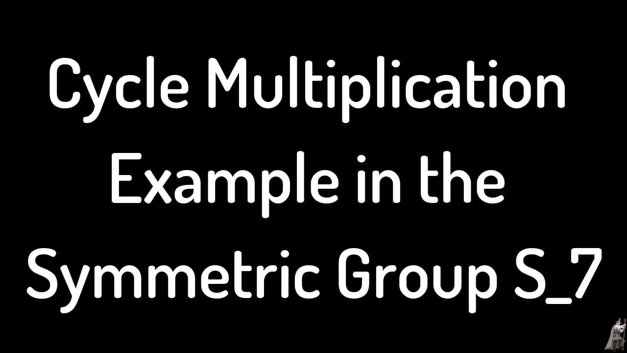 Math Summaries Example Cycle Multiplication Example in the Symmetric Group S_7 | Glasp