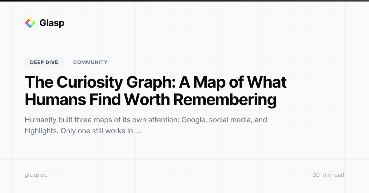 The Curiosity Graph: A Map of What Humans Find Worth Remembering | Glasp