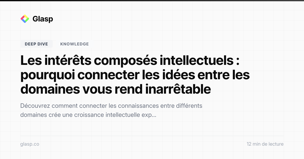 Les intérêts composés intellectuels : pourquoi connecter les idées ...