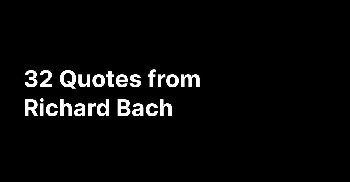 Richard Bach's Quotes | Glasp