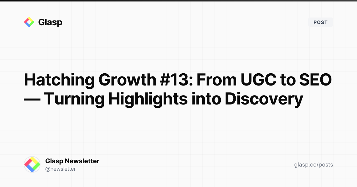 Hatching Growth #13: From UGC to SEO — Turning Highlights into ...
